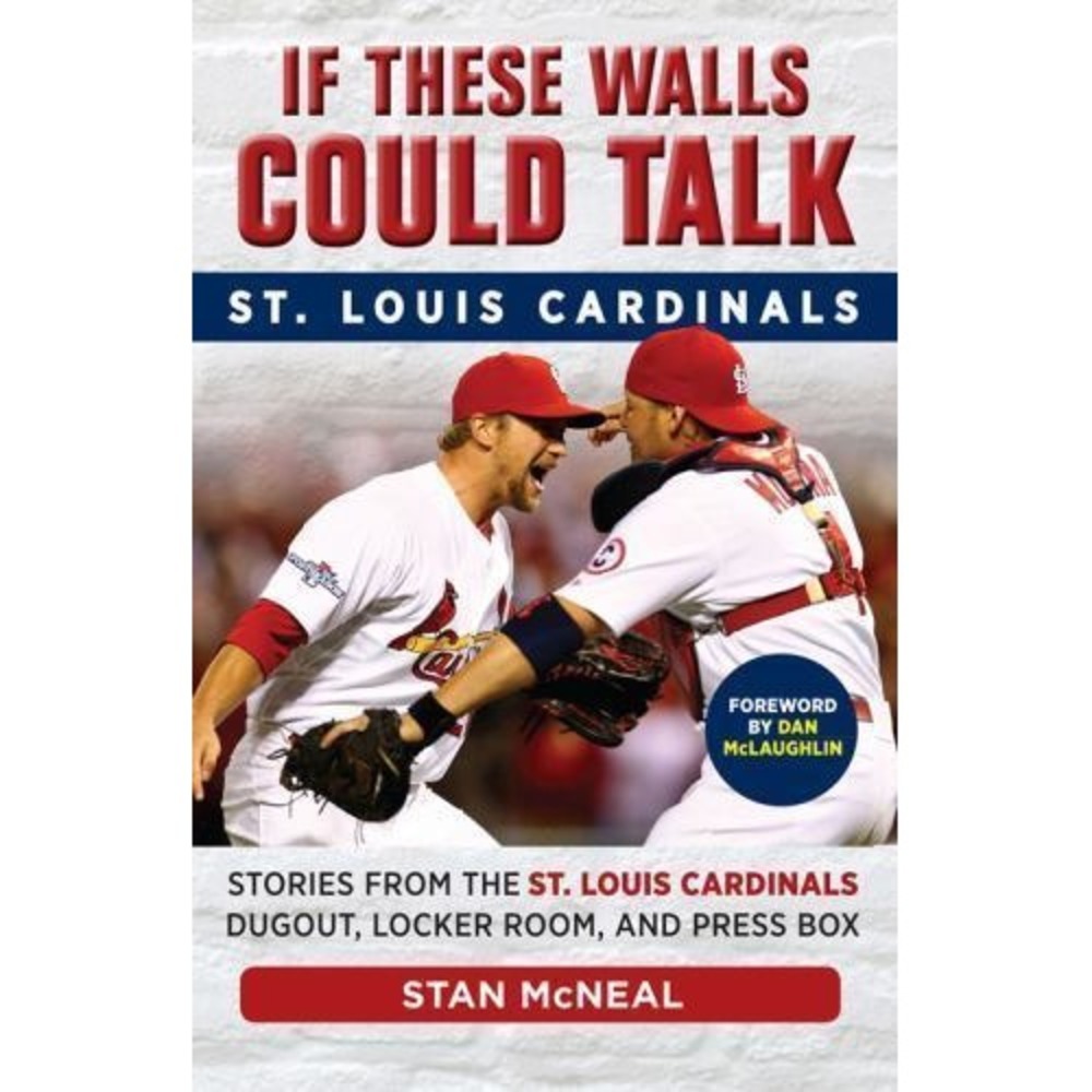 If These Walls Could Talk: St. Louis Cardinals : Stories from the St. Louis...